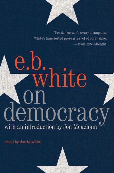 E.B. White  on Democracy